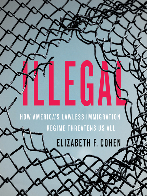 Title details for Illegal by Elizabeth F. Cohen - Wait list